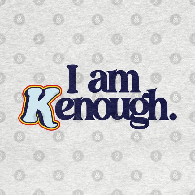 I Am Kenough - Barbiecore Aesthetic by Burblues